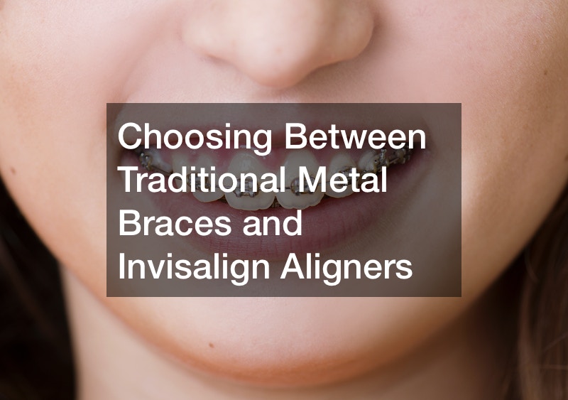 Choosing Between Traditional Metal Braces and Invisalign Aligners