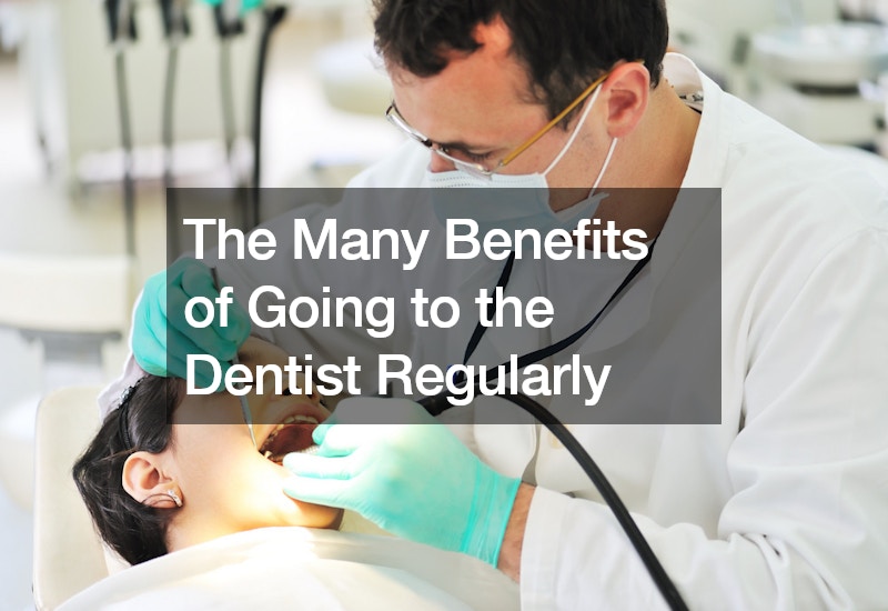 The Many Benefits of Going to the Dentist Regularly