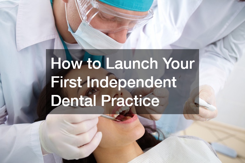 How to Launch Your First Independent Dental Practice